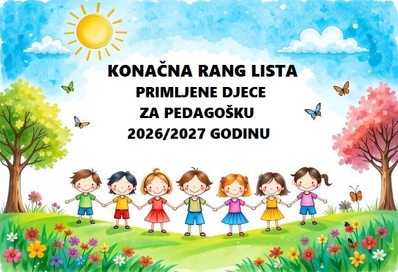 KONAČNA RANG LISTA PRIMLJENE DJECE ZA PEDAGOŠKU 2026/2027 GODINU